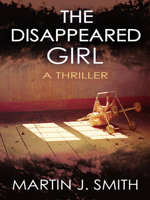 Title details for The Disappeared Girl by Martin J. Smith - Available